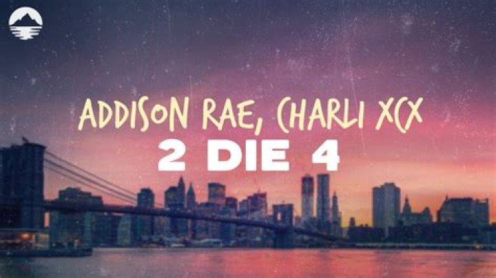 2 Die 4 by Charli Xcx & Addison Rae from USA ·