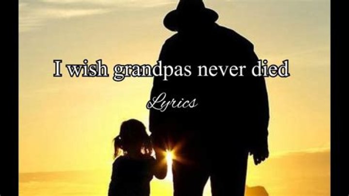 I Wish Grandpas Never Died Lyrics